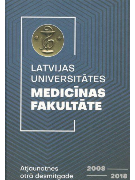 Latvijas Universitātes Medicīnas fakultāte 2008-2018 Latvijas Universitātes Medicīnas fakultāte 2008-2018