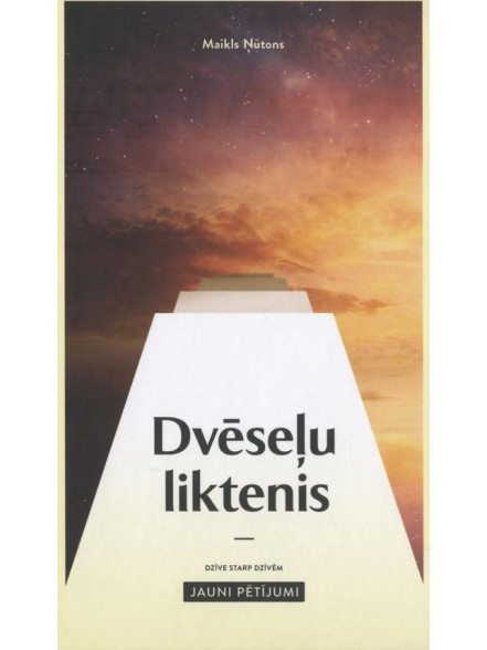 Dvēseļu liktenis. Dzīve starp dzīvēm Dvēseļu liktenis. Dzīve starp dzīvēm