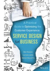 Service Design for Business: A Practical Guide Service Design for Business: A Practical Guide
