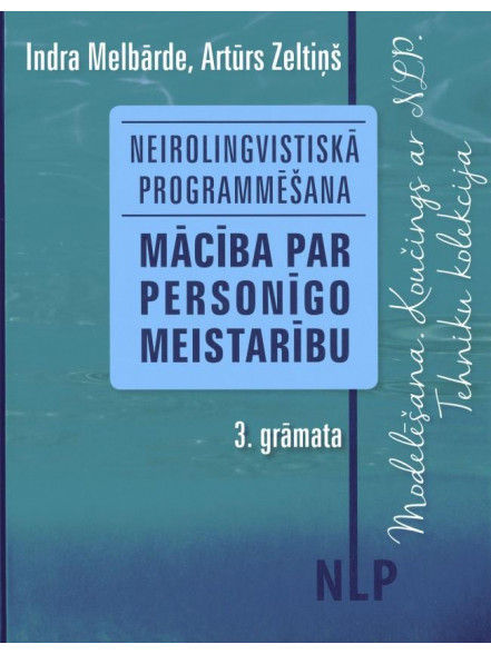 NLP- Mācība par personīgo meistarību. 3. grāmata NLP- Mācība par personīgo meistarību. 3. grāmata