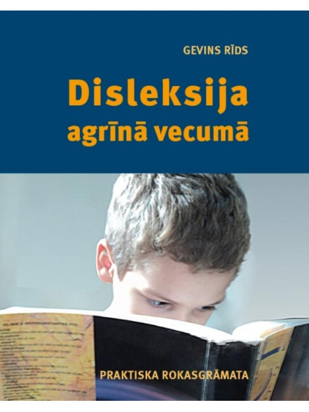 Disleksija agrīnā vecumā. Praktiska rokasgrāmata Disleksija agrīnā vecumā. Praktiska rokasgrāmata