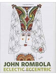 John Rombola: Eclectic Eccentric John Rombola: Eclectic Eccentric