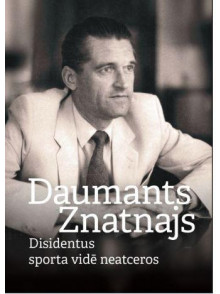 Daumants Znatnajs. Disidentus sporta vidē neatceras