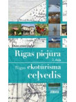 Rīgas piejūra 2. daļa. Rīgas ekotūrisma ceļvedis Rīgas piejūra 2. daļa. Rīgas ekotūrisma ceļvedis