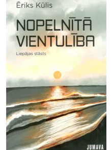 Nopelnītā vientulība. Liepājas stāsts Nopelnītā vientulība. Liepājas stāsts