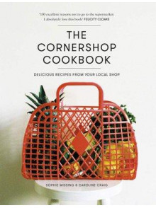 The Cornershop Cookbook : Delicious Recipes from your local shop