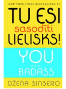 Tu esi sasodīti lielisks!