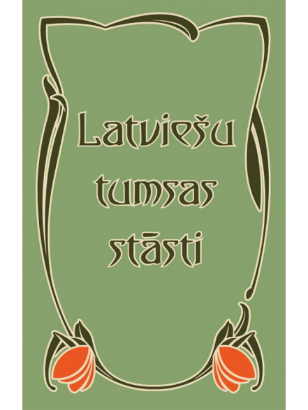Latviešu tumsas stāsti  Latviešu tumsas stāsti