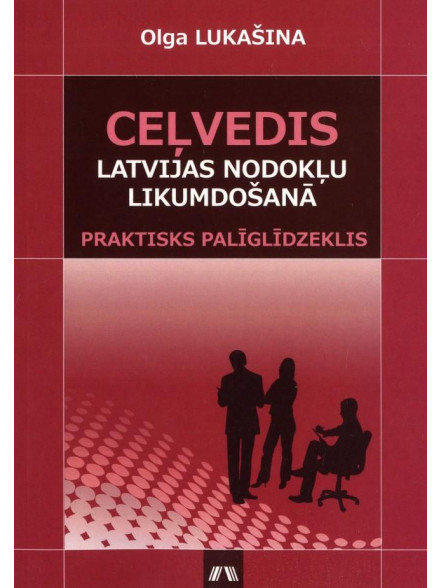 Ceļvedis Latvijas nodokļu likumdošanā Ceļvedis Latvijas nodokļu likumdošanā