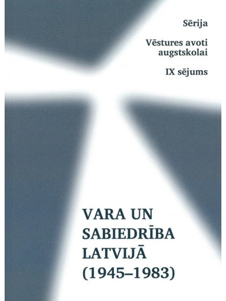 Vara un sabiedrība Latvijā (1945‒1983) Vara un sabiedrība Latvijā (1945‒1983)
