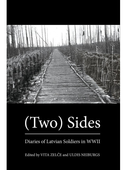 Two Sides. Diaries of Latvian Soldiers in WWII Two Sides. Diaries of Latvian Soldiers in WWII