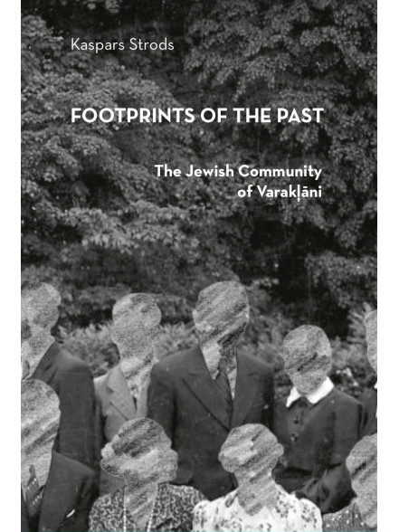Footprints of The Past. The Jewish Community of Varakļāni Footprints of The Past. The Jewish Community of Varakļāni