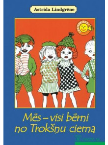 Mēs - visi bērni no Trokšņu ciema Mēs - visi bērni no Trokšņu ciema