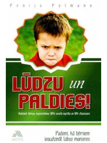 Lūdzu un paldies! Padomi, kā  bērniem ieaudzināt labas Lūdzu un paldies! Padomi, kā  bērniem ieaudzināt labas