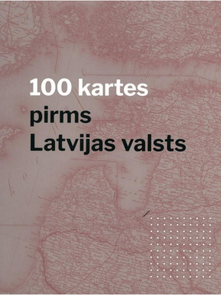 100 kartes pirms Latvijas valsts