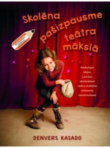 Skolēna pašizpausme teātra mākslā Skolēna pašizpausme teātra mākslā