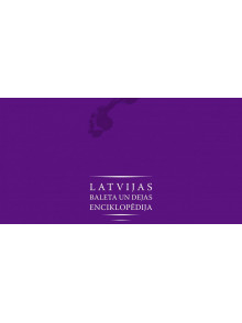 Latvijas baleta un dejas enciklopēdija Latvijas baleta un dejas enciklopēdija