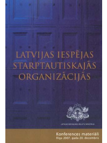 Latvijas iespējas starptautiskajās organizācijās Latvijas iespējas starptautiskajās organizācijās