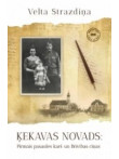 Ķekavas novads: Pirmais pasaules karš un Brīvības cīņas Ķekavas novads: Pirmais pasaules karš un Brīvības cīņas