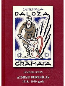 Jānis Balodis. Atmiņu burtnīcas 1918.-1939.gads Jānis Balodis. Atmiņu burtnīcas 1918.-1939.gads