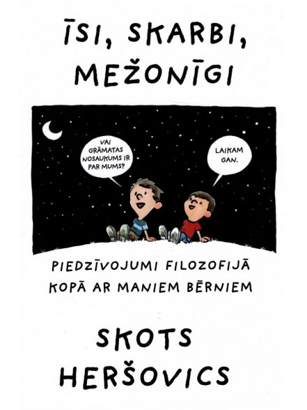 Īsi, skarbi, mežonīgi. Piedzīvojumi filozofijā kopā ar maniem bērniem