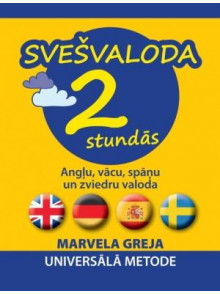 Svešvaloda 2 stundās. Angļu, vācu, spāņu un zviedru valoda Svešvaloda 2 stundās. Angļu, vācu, spāņu un zviedru valoda