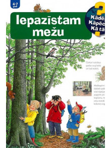 Iepazīstam mežu. Kādēļ? Kāpēc? Kā tā? 4-7 gadi