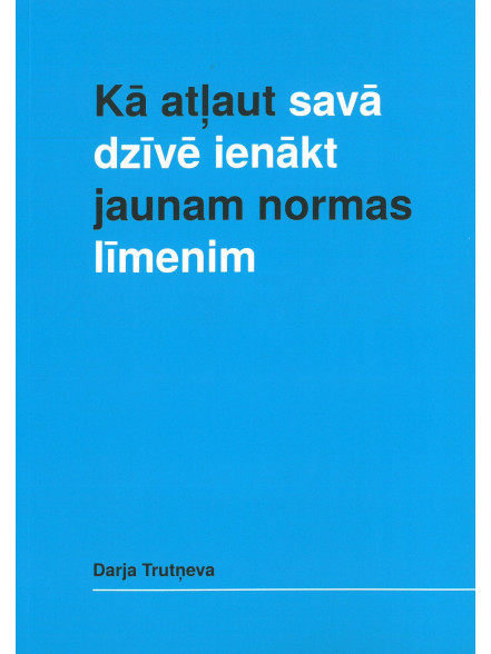 Kā atļaut savā dzīvē ienākt jaunam normas līmenis Kā atļaut savā dzīvē ienākt jaunam normas līmenis