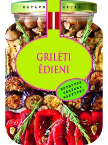 Gatavo mājās. Grilēti ēdieni  Gatavo mājās. Grilēti ēdieni