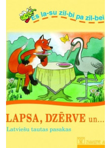 Lapsa, dzērve un... Latviešu tautas pasakas Lapsa, dzērve un... Latviešu tautas pasakas