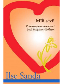 Mīli sevi! Psihoterapeita ieteikumi īpaši jūtīgiem cilvē