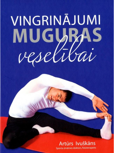 Vingrinājumi muguras veselībai  Vingrinājumi muguras veselībai