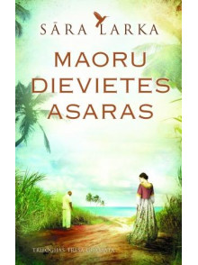 Maoru dievietes asaras. Trešā grāmata Maoru dievietes asaras. Trešā grāmata
