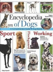 Encyclopedia of Dogs. A Comprehensive Guide Encyclopedia of Dogs. A Comprehensive Guide