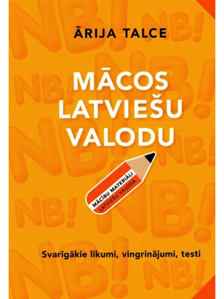 Mācos latviešu valodu. Svarīgākie likumi, vingrinājumi, testi