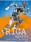 Rīga sporto gadsimtu griežos  Rīga sporto gadsimtu griežos