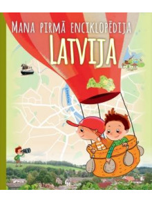 Latvija. Mana pirmā enciklopēdija Latvija. Mana pirmā enciklopēdija