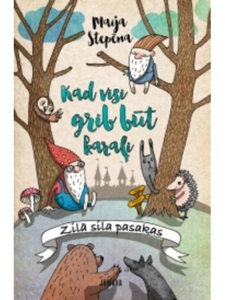 Kad visi grib būt karaļi. Zilā sila pasakas Kad visi grib būt karaļi. Zilā sila pasakas