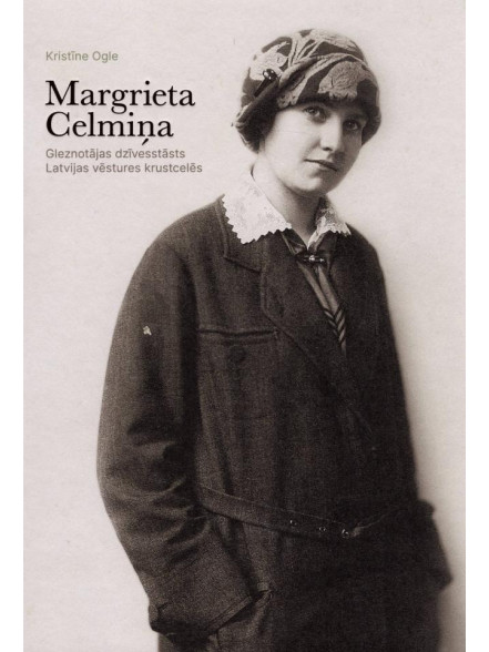 MARGRIETA CELMIŅA. Gleznotājas dzīvesstāsts  Latvijas vēstures krustcelēs