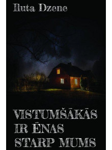 Vistumšākās ir ēnas starp mums