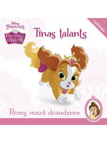 Princešu mīluļi. Tīnas talants Rozes mazā draudzene Princešu mīluļi. Tīnas talants Rozes mazā draudzene