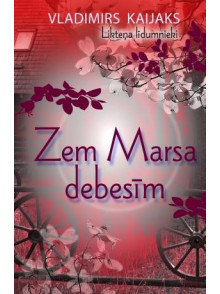 Likteņa līdumnieki, 2. Zem Marsa debesīm Likteņa līdumnieki, 2. Zem Marsa debesīm