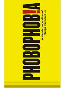 Phobophobia: A Visual Compendium Phobophobia: A Visual Compendium