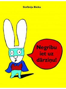 Negribu iet uz dārziņu!  Negribu iet uz dārziņu!