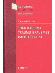 Totalitārisma traumu izpausmes Baltijas prozā