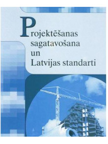 Projektēšanas sagatavošana un LAtvijas standarti Projektēšanas sagatavošana un LAtvijas standarti