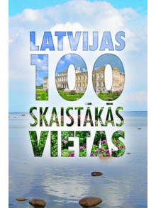 Latvijas 100 skaistākās vietas.
