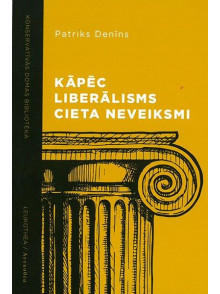 Kāpēc liberālisms cieta neveiksmi