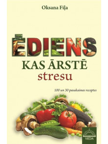 Ēdiens, kas ārstē stresu 100 un 30 pasakainas receptes