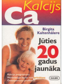 Kalcijs. Jūties 20 gadus  jaunāka. Kalcijs. Jūties 20 gadus  jaunāka.
